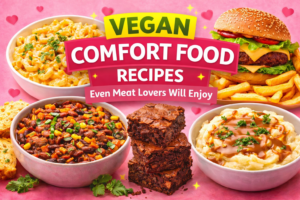 Vegan Comfort Food Recipes Even Meat Lovers Will Enjoy